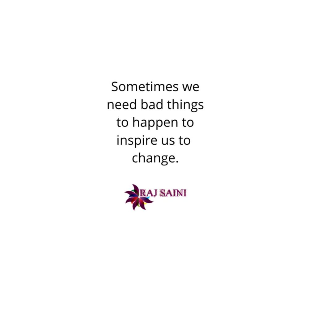 You are currently viewing Sometimes Bad Things Inspire Us To Change !!