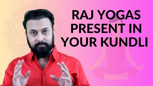 Read more about the article Raj Yogas Present In Your Kundli!