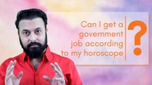 Read more about the article Can I Get A Government Job according to my Horoscope?