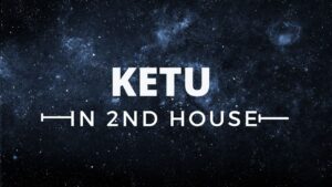 Read more about the article KETU  IN 2ND HOUSE
