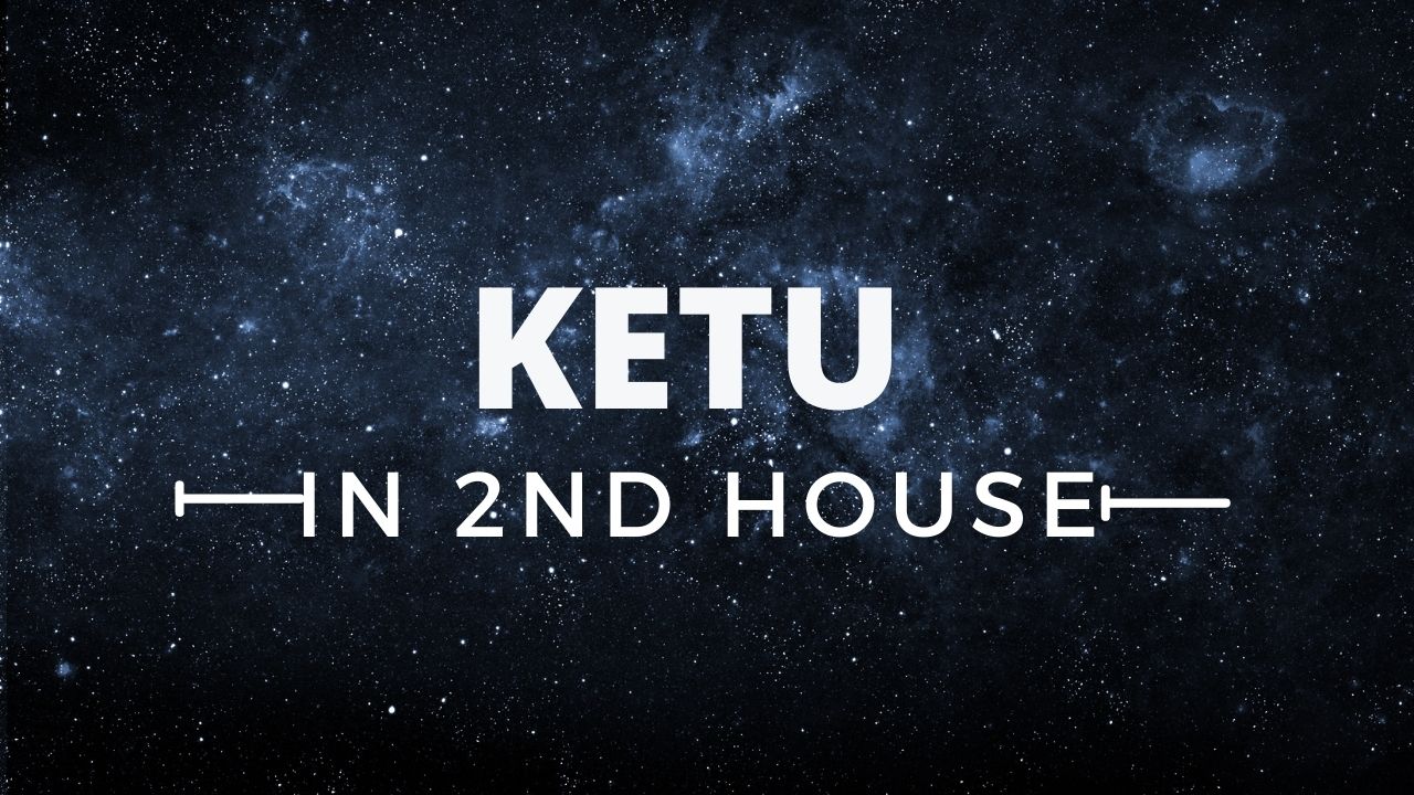 You are currently viewing KETU  IN 2ND HOUSE