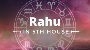 Read more about the article RAHU IN 5TH HOUSE