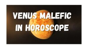 Read more about the article Venus malefic in horoscope