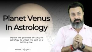 Read more about the article Planet Venus In Astrology:Guru ji Dr. Raj