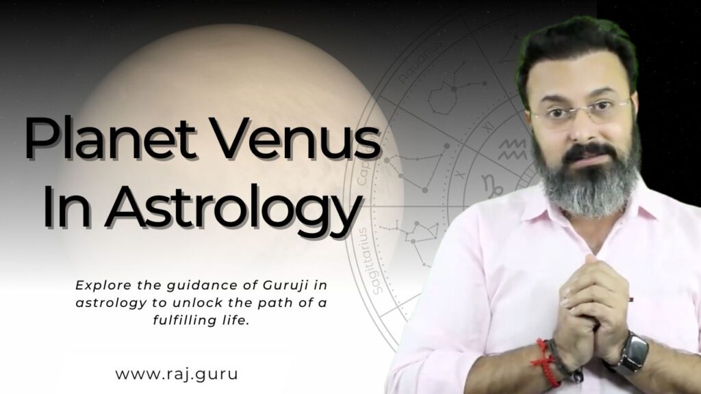 You are currently viewing Planet Venus In Astrology:Guru ji Dr. Raj