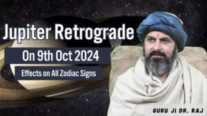 Read more about the article Jupiter Retrograde 2024 – Effects on All Zodiac Signs – Exaplined By Renowned Indian Astrologer Guru Ji Dr. Raj 